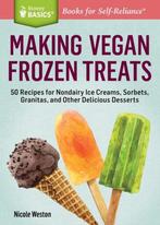 Making Vegan Frozen Treats 9781612123905 Nicole Weston, Verzenden, Zo goed als nieuw, Nicole Weston
