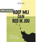 Roep mij dan red ik jou 9789492959881 Henk Koelewijn, Boeken, Verzenden, Zo goed als nieuw, Henk Koelewijn