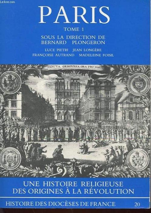 LE DIOCESE DE PARIS - TOME 1 - DES ORIGINES A LA REVOLUTION, Boeken, Overige Boeken, Ophalen of Verzenden