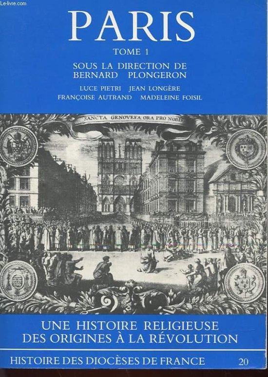 LE DIOCESE DE PARIS - TOME 1 - DES ORIGINES A LA REVOLUTION, Boeken, Overige Boeken, Ophalen of Verzenden