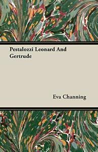 Pestalozzi Leonard And Gertrude. Channing, Eva   ., Boeken, Biografieën, Zo goed als nieuw, Verzenden