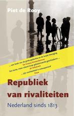 Republiek van rivaliteiten 9789461160027 Piet de Rooy, Boeken, Geschiedenis | Vaderland, Verzenden, Gelezen, Piet de Rooy