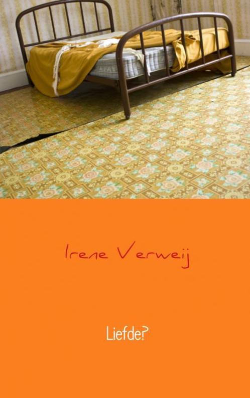 Liefde? 9789402149456 Irene Verweij, Boeken, Psychologie, Zo goed als nieuw, Verzenden