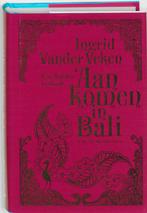 Aankomen in Bali 9789085422617 Ingrid Vander Veken, Verzenden, Gelezen, Ingrid Vander Veken