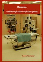 Mevrouw, u heeft mijn ballen bij elkaar geniet 9789461291202, Boeken, Hobby en Vrije tijd, Verzenden, Gelezen, Kees Vermeer