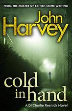 Cold In Hand 9780099505648 John B. Harvey, Boeken, Verzenden, Gelezen, John B. Harvey