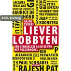 Liever lobbyen 9789046807811 Arjan Zweers, Boeken, Verzenden, Zo goed als nieuw, Arjan Zweers