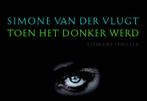 Toen het donker werd / Dwarsligger / 426 9789049804992, Boeken, Thrillers, Verzenden, Gelezen, Simone van der Vlugt