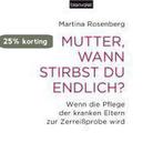 Mutter, wann stirbst du endlich? 9783764504687, Verzenden, Gelezen, Martina Rosenberg