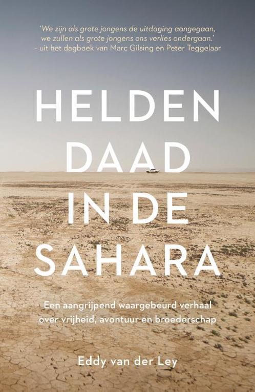 Heldendaad in de Sahara 9789043928397 Eddy van der Ley, Boeken, Overige Boeken, Zo goed als nieuw, Verzenden