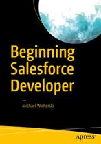 Beginning Salesforce Developer 9781484232996, Verzenden, Gelezen, Michael Wicherski