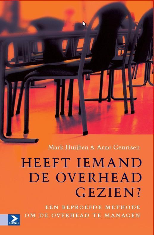 Heeft iemand de overhead gezien? 9789462201316 Arno Geurtsen, Boeken, Economie, Management en Marketing, Zo goed als nieuw, Verzenden