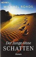 Der Junge ohne Schatten: Roman  Roads, Michael  Book, Boeken, Verzenden, Zo goed als nieuw, Michael Roads