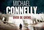 Over de grens / Harry Bosch Serie / 18 9789049806255, Boeken, Verzenden, Zo goed als nieuw, Michael Connelly