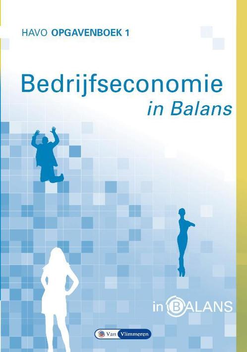 Bedrijfseconomie in Balans Havo Opgavenboek 1 9789462871953, Boeken, Studieboeken en Cursussen, Zo goed als nieuw, Verzenden