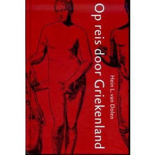Op reis door Griekenland 9789050271738 Hein van Dolen, Boeken, Reisgidsen, Zo goed als nieuw, Verzenden
