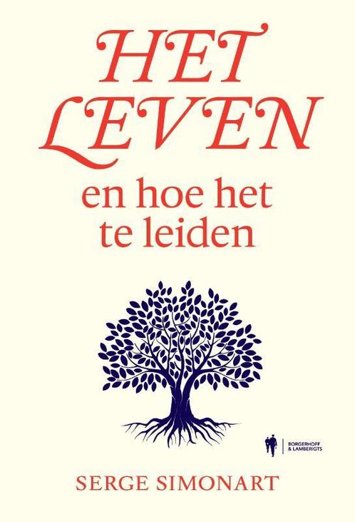 Het leven en hoe het te leiden 9789463935104 Serge Simonart, Boeken, Politiek en Maatschappij, Gelezen, Verzenden