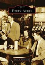 Forty Acres (Images of America (Arcadia Publishing)). Green, Boeken, Geschiedenis | Wereld, Kara A Briggs Green, Zo goed als nieuw