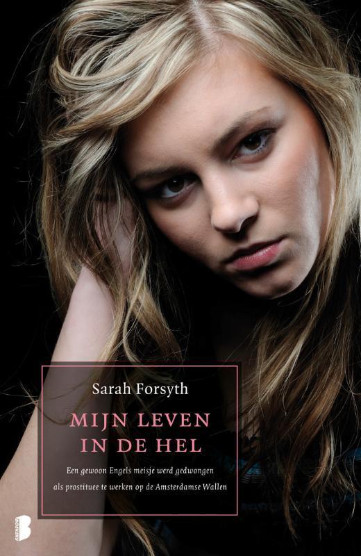 Mijn leven in de hel 9789022560099 Sarah Forsyth, Boeken, Hobby en Vrije tijd, Gelezen, Verzenden