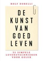 De kunst van goed leven 9789000359240 Rolf Dobelli, Boeken, Verzenden, Zo goed als nieuw, Rolf Dobelli