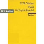 Faust. Der Tragödie dritter Teil 9783150062081, Verzenden, Gelezen, Friedrich Theodor Vischer