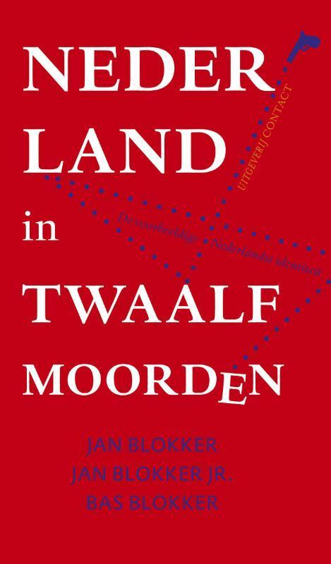 Nederland in twaalf moorden 9789025435585 Bas Blokker, Boeken, Geschiedenis | Vaderland, Zo goed als nieuw, Verzenden