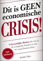 Dit is geen economische crisis! 9789082028201 Guido Thys, Verzenden, Zo goed als nieuw, Guido Thys