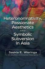 Heteronormativity, Passionate Aesthetics & Symbolic, Verzenden, Gelezen, Saskia E Wieringa