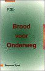 Brood Voor Onderweg 9789080354623 Yoke, Boeken, Verzenden, Gelezen, Yoke