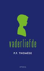 Vaderliefde (9789044642735, P.F. Thomése) (P.F. Thomése), Boeken, Verzenden, Nieuw