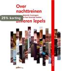 Over nachttreinen en zilveren lepels 9789081483810, Boeken, Verzenden, Gelezen, Maurice van Dijk