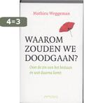 Waarom Zouden We Doodgaan ? 9789044613711 Mathieu Weggeman, Boeken, Verzenden, Gelezen, Mathieu Weggeman