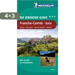 Franche-Comte Jura / De Groene Reisgids 9789020994667, Boeken, Reisgidsen, Verzenden, Gelezen, Michelin