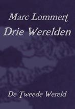 Drie Werelden, De Tweede Wereld 9789082312911 Marc Lommert, Boeken, Fantasy, Gelezen, Verzenden, Marc Lommert