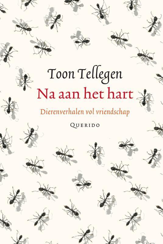 Na Aan Het Hart | 9789021434513 | Tellegen, Toon, Boeken, Literatuur, Nieuw, Ophalen of Verzenden