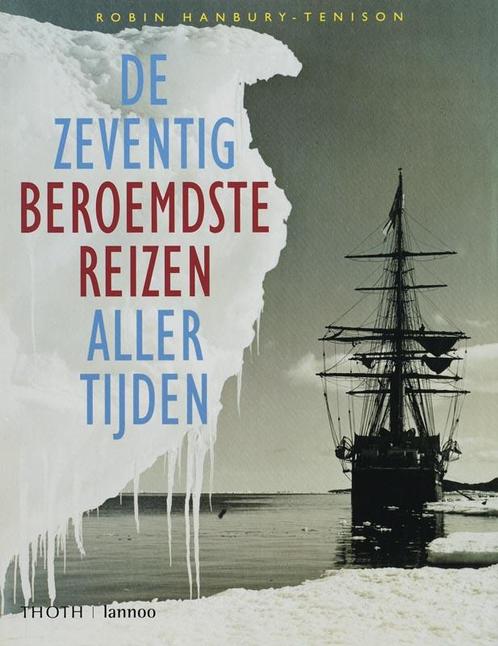 De zeventig beroemdste reizen aller tijden 9789077699041, Boeken, Geschiedenis | Wereld, Zo goed als nieuw, Verzenden