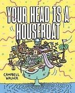 You Head is a Houseboat 9781743797495 Campbell Walker, Verzenden, Zo goed als nieuw, Campbell Walker