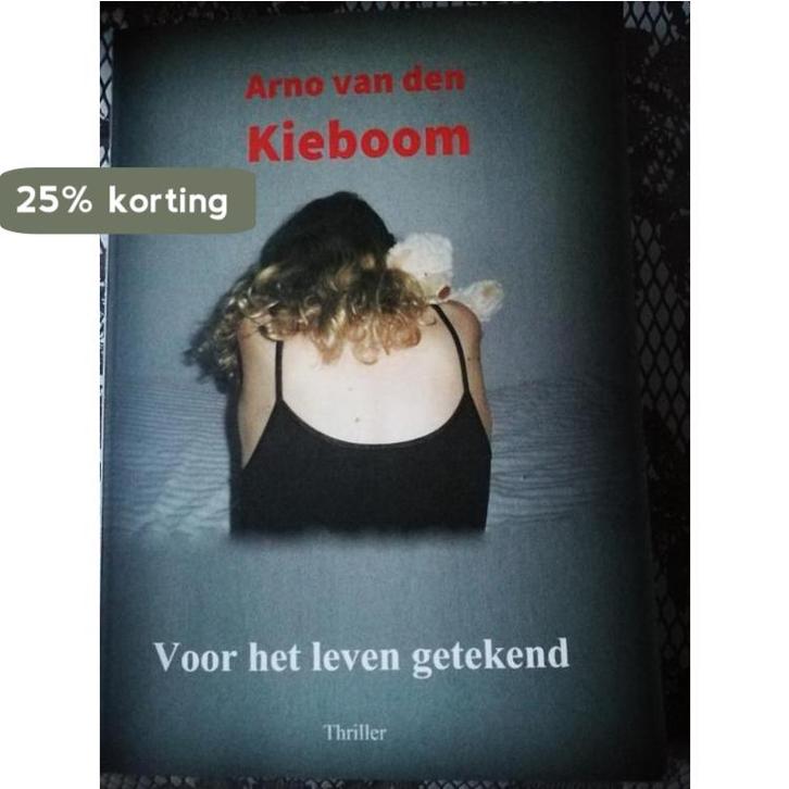 Voor het leven getekend 9789492719003 Arno van den Kieboom, Boeken, Thrillers, Gelezen, Verzenden