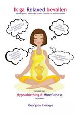 Ik ga relaxed bevallen 9789402157529 Georgina Kwakye, Boeken, Wetenschap, Verzenden, Zo goed als nieuw, Georgina Kwakye