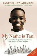 My Name is Tani: The Amazing True Story of One Boy's Journey, Tanitoluwa Adewumi, Zo goed als nieuw, Verzenden