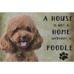 Wandbord - A House Is Not A Home Without A Poodle / Poedel, Dieren en Toebehoren, Ophalen of Verzenden, Nieuw