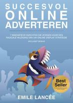 Succesvol online adverteren 9789082126006 Emile Lancee, Boeken, Economie, Management en Marketing, Verzenden, Zo goed als nieuw