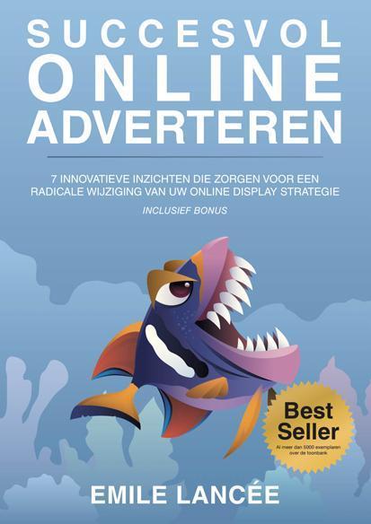 Succesvol online adverteren 9789082126006 Emile Lancee, Boeken, Economie, Management en Marketing, Zo goed als nieuw, Verzenden