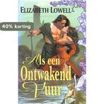 Als een ontwakend vuur 9789041004550 E. Lowell, Verzenden, Gelezen, E. Lowell