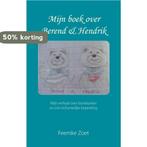 Mijn boek over Berend en Hendrik 9789462030183 Feemke Zoet, Boeken, Verzenden, Gelezen, Feemke Zoet