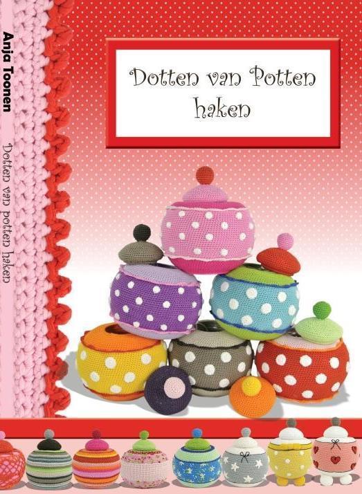 Dotten van Potten haken 9789082403411 Anja Toonen, Boeken, Hobby en Vrije tijd, Zo goed als nieuw, Verzenden
