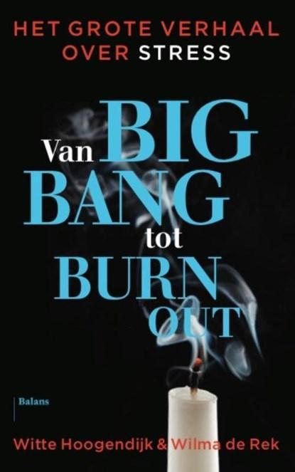 Van big bang tot burn-out | 9789460031908 | Witte Hoogendijk, Boeken, Wetenschap, Zo goed als nieuw