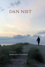 Dan niet 9789491737527 Margriet Veldhuis, Boeken, Romans, Verzenden, Gelezen, Margriet Veldhuis