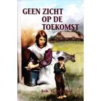 Geen zicht op de toekomst 9789071272400 J.G. Veenhof, Verzenden, Zo goed als nieuw, J.G. Veenhof