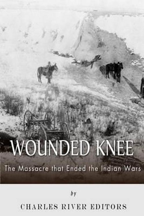Wounded Knee 9781495215346 Charles River Editors, Boeken, Overige Boeken, Gelezen, Verzenden